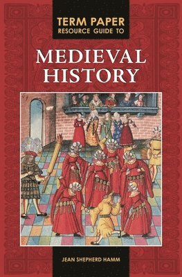 Term Paper Resource Guide to Medieval History 1