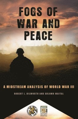Robert L. Dilworth, Schlomo Maital, Robert Dilworth - Fogs of War and Peace, Inbunden