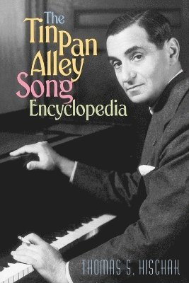 Thomas S. Hischak - Tin Pan Alley Song Encyclopedia, Häftad