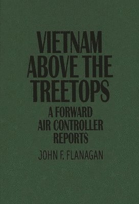 John F. Flanagan - Vietnam Above the Treetops, Häftad