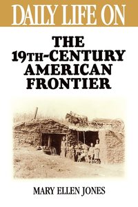bokomslag Daily Life on the Nineteenth Century American Frontier