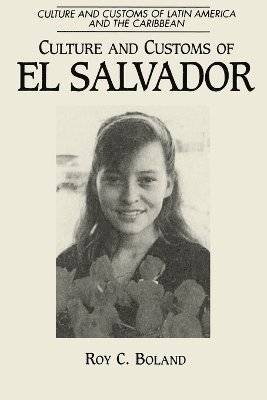 Roy C. Boland - Culture and Customs of El Salvador, Häftad