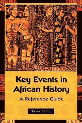 Toyin Falola, USA) Falola, Dr. Toyin (Professor; Jacob & Frances Sanger Mossiker Chair in the Humanities; University Distinguished Teaching Prof., University of Texas at Austin - Key Events in African History, Häftad