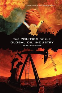 bokomslag The Politics of the Global Oil Industry