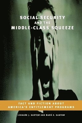 Leonard J. Santow, Mark E. Santow - Social Security and the Middle-Class Squeeze, Häftad