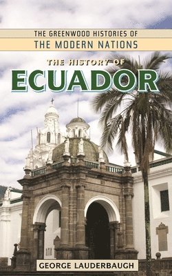 George M. Lauderbaugh - History of Ecuador, Inbunden