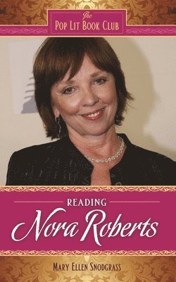 Mary Ellen Snodgrass - Reading Nora Roberts, Inbunden