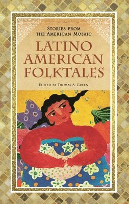 Thomas A. Green - Latino American Folktales, Inbunden