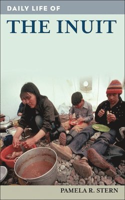Pamela R. Stern - Daily Life of the Inuit, Inbunden