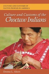 bokomslag Culture and Customs of the Choctaw Indians