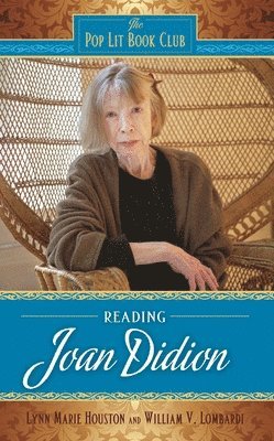 Lynn M. Houston, William V. Lombardi - Reading Joan Didion, Inbunden