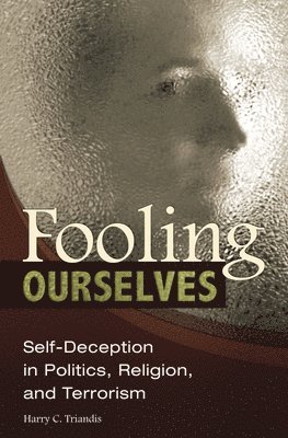 Harry C. Triandis - Fooling Ourselves, Inbunden