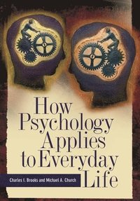 bokomslag How Psychology Applies to Everyday Life