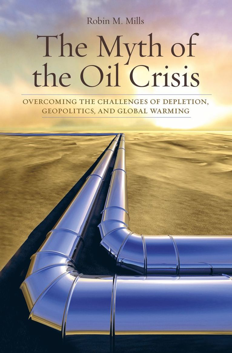 Robin M. Mills, Robin Mills - Myth of the Oil Crisis, Häftad