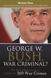 bokomslag George W. Bush, War Criminal?