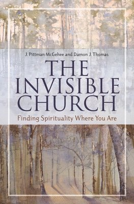 J. Pittman McGehee, Damon J. Thomas - Invisible Church, Inbunden