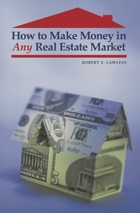 bokomslag How to Make Money in Any Real Estate Market