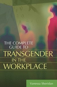 bokomslag The Complete Guide to Transgender in the Workplace