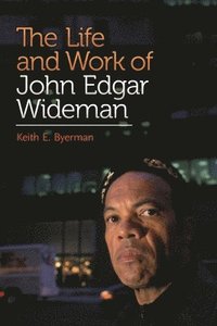 bokomslag The Life and Work of John Edgar Wideman