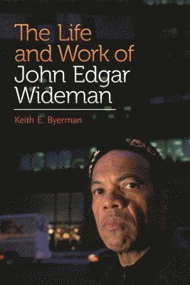 Keith E. Byerman - Life and Work of John Edgar Wideman, Inbunden