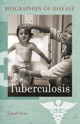 Carol A. Dyer, Carol Dyer - Tuberculosis, Inbunden