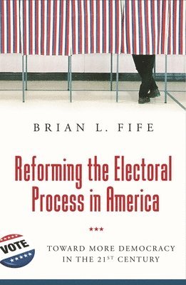 bokomslag Reforming the Electoral Process in America