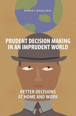 Prudent Decision Making in an Imprudent World 1