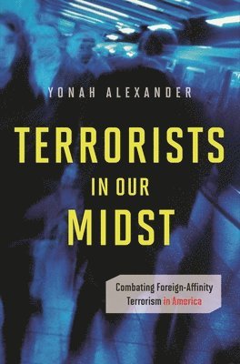 Yonah Alexander - Terrorists in Our Midst, Inbunden