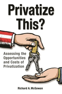 Richard McGowan - Privatize This?, Inbunden