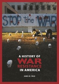bokomslag A History of War Resistance in America
