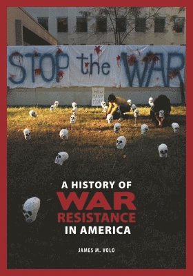 A History of War Resistance in America 1