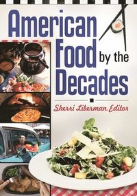 bokomslag American Food by the Decades
