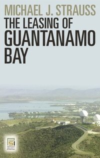 bokomslag The Leasing of Guantanamo Bay