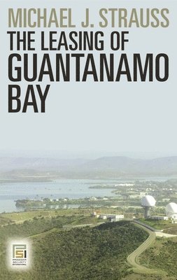 The Leasing of Guantanamo Bay 1