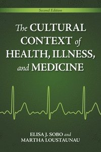 bokomslag The Cultural Context of Health, Illness, and Medicine