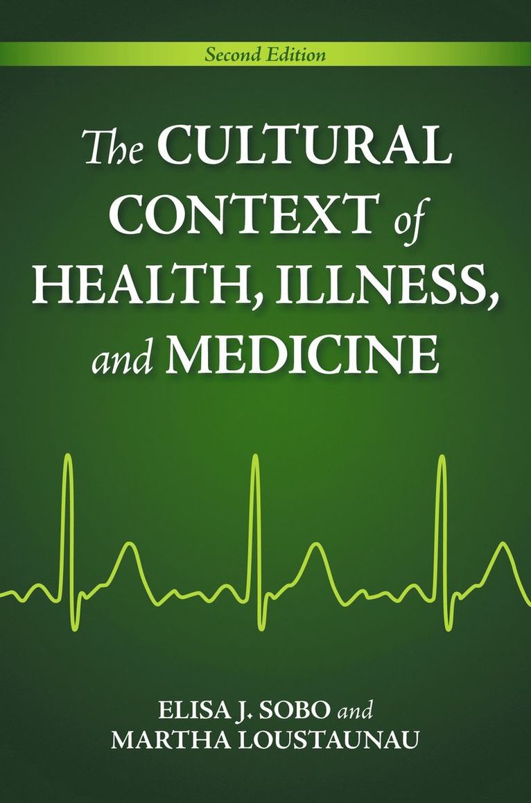 Elisa J. Sobo, Martha Oehmke Loustaunau, Martha O. Loustaunau - Cultural Context of Health, Illness, and Medicine, Häftad