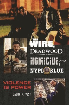 bokomslag The Wire, Deadwood, Homicide, and NYPD Blue