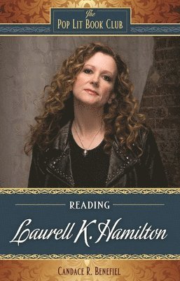 Candace R. Benefiel - Reading Laurell K. Hamilton, Inbunden