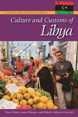 Jason Morgan, Toyin Falola, Bukola Adeyemi Oyeniyi - Culture and Customs of Libya, Inbunden