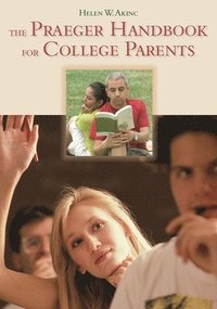bokomslag The Praeger Handbook for College Parents