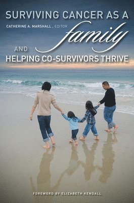 Surviving Cancer as a Family and Helping Co-Survivors Thrive 1