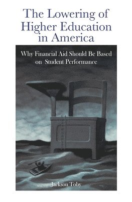 Jackson Toby - Lowering of Higher Education in America, Inbunden