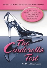 bokomslag The Cinderella Test: Would You Really Want the Shoe to Fit?