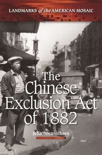 bokomslag The Chinese Exclusion Act of 1882