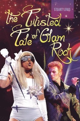 bokomslag The Twisted Tale of Glam Rock