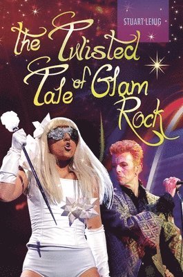 Stuart Lenig - Twisted Tale of Glam Rock, Inbunden