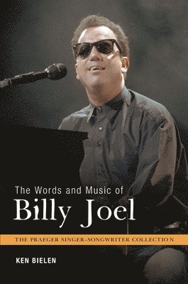 Ken Bielen - Words and Music of Billy Joel, Inbunden