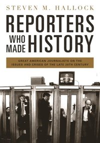 bokomslag Reporters Who Made History