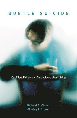 Michael A. Church, Charles I. Brooks, Michael Church, Charles Brooks - Subtle Suicide, Inbunden