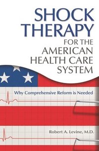bokomslag Shock Therapy for the American Health Care System